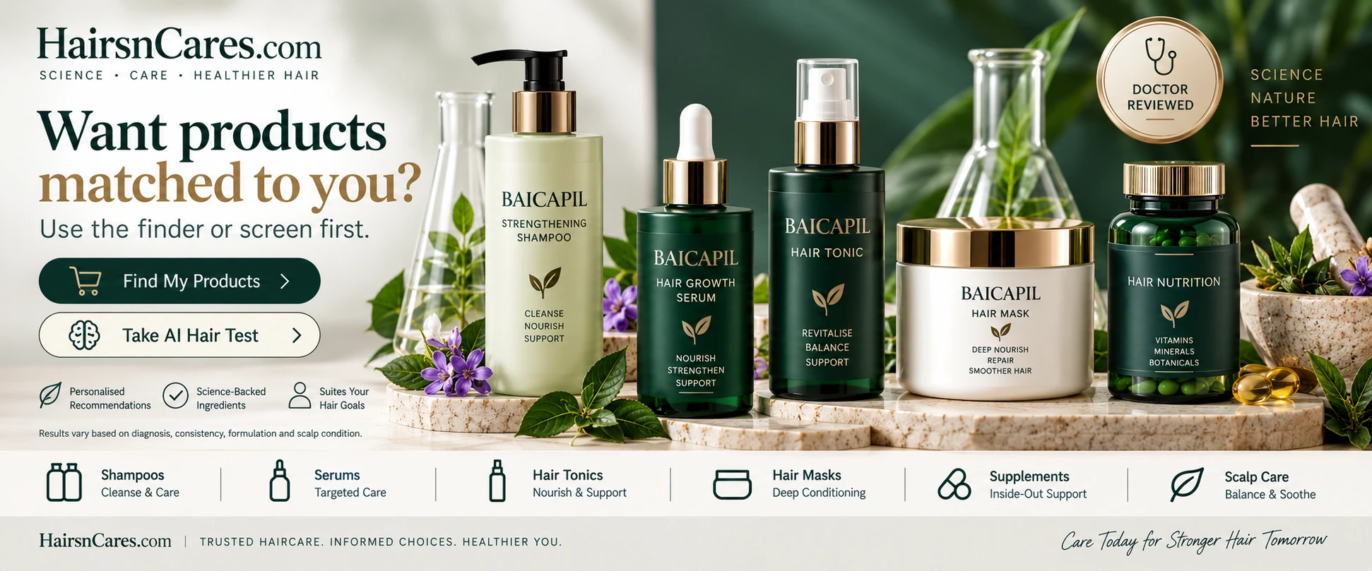 Baicapil Products — Doctor-Reviewed Related Haircare Categories Doctor-reviewed product categories related to Baicapil including hair serums, tonics, shampoos, masks, supplements and scalp care.