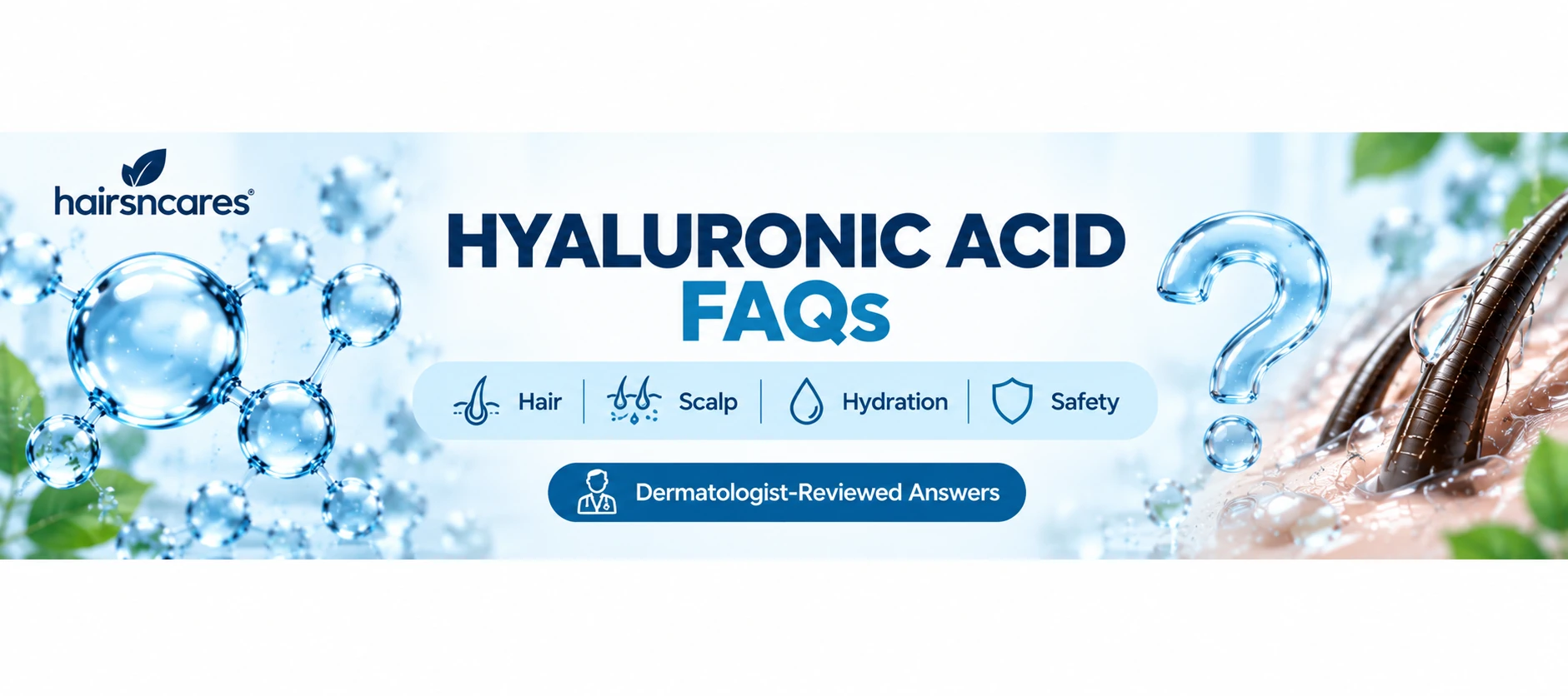 Hyaluronic acid hair and scalp FAQs covering hydration benefits use and safety with dermatologist-reviewed answers