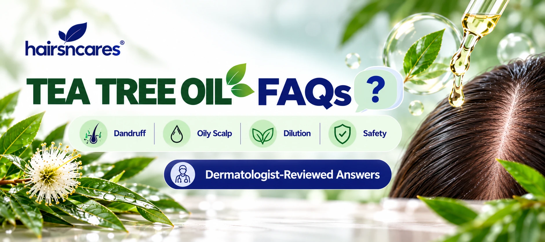 Tea Tree Oil scalp FAQs covering dandruff oily scalp dilution safety and dermatologist-reviewed guidance